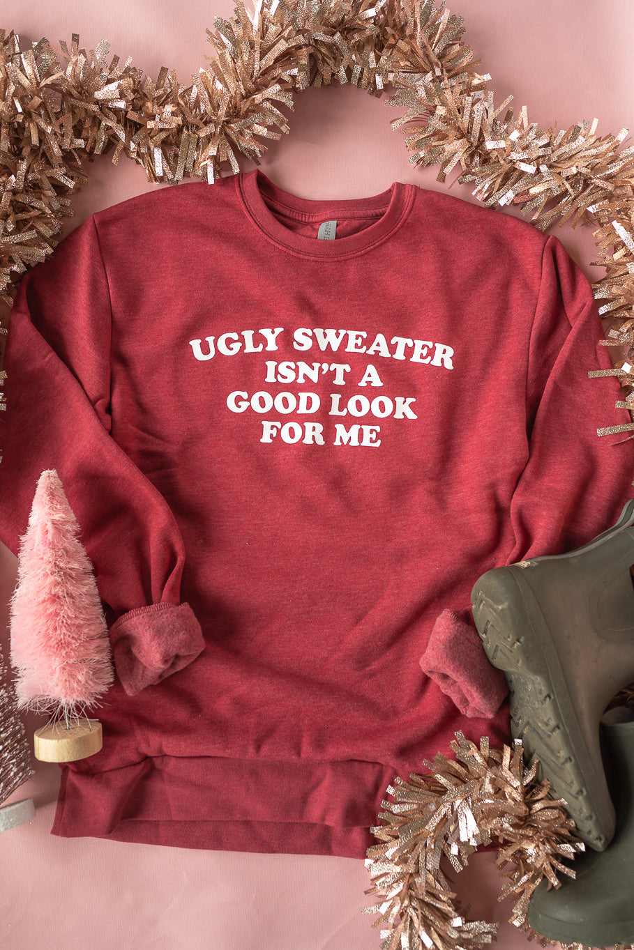 "Ugly Sweater Isn't A Good Look For Me" Sweatshirt - Rosebud's Tees