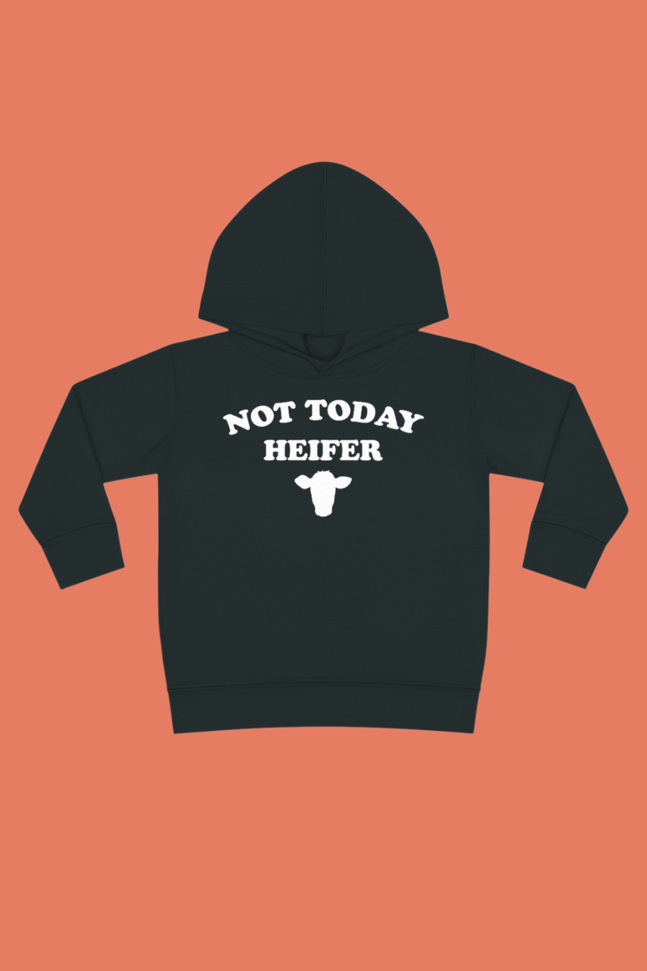 Not Today Heifer Toddler Pullover Hoodie | Made to Order