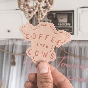 "Coffee Then Cows" Sticker - Rosebud's Tees